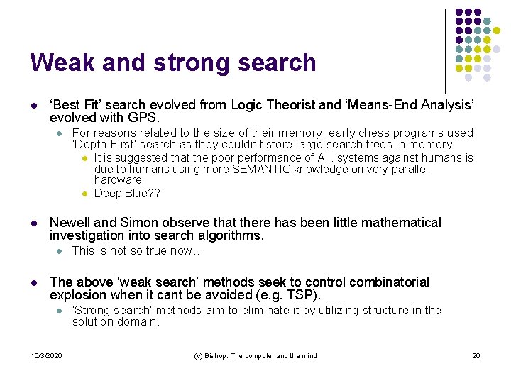 Weak and strong search l ‘Best Fit’ search evolved from Logic Theorist and ‘Means-End Weak and strong search l ‘Best Fit’ search evolved from Logic Theorist and ‘Means-End