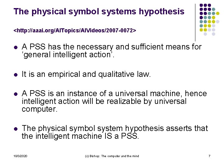 The physical symbol systems hypothesis <http: //aaai. org/AITopics/AIVideos/2007 -0072> l A PSS has the The physical symbol systems hypothesis <http: //aaai. org/AITopics/AIVideos/2007 -0072> l A PSS has the