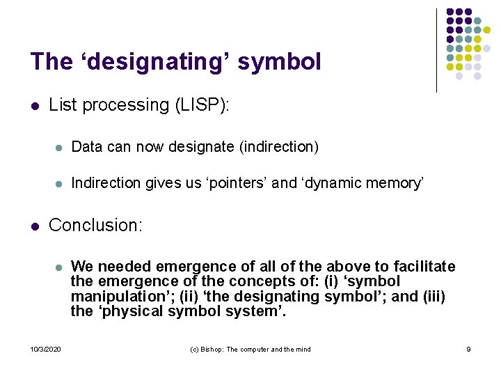 The ‘designating’ symbol l l List processing (LISP): l Data can now designate (indirection) The ‘designating’ symbol l l List processing (LISP): l Data can now designate (indirection)