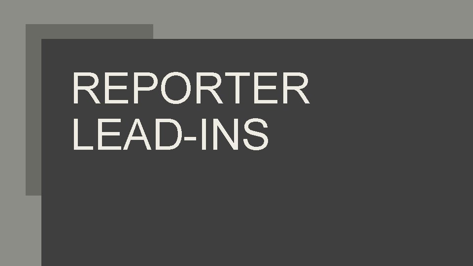 REPORTER LEAD-INS 