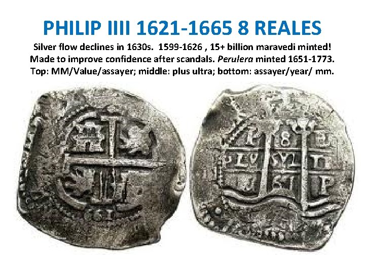 PHILIP IIII 1621 -1665 8 REALES Silver flow declines in 1630 s. 1599 -1626