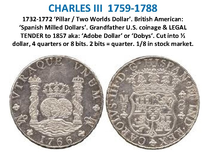 CHARLES III 1759 -1788 1732 -1772 ‘Pillar / Two Worlds Dollar’. British American: ‘Spanish