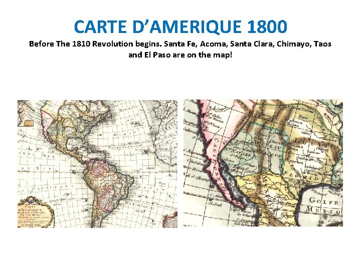 CARTE D’AMERIQUE 1800 Before The 1810 Revolution begins. Santa Fe, Acoma, Santa Clara, Chimayo,