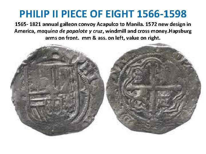 PHILIP II PIECE OF EIGHT 1566 -1598 1565 - 1821 annual galleon convoy Acapulco