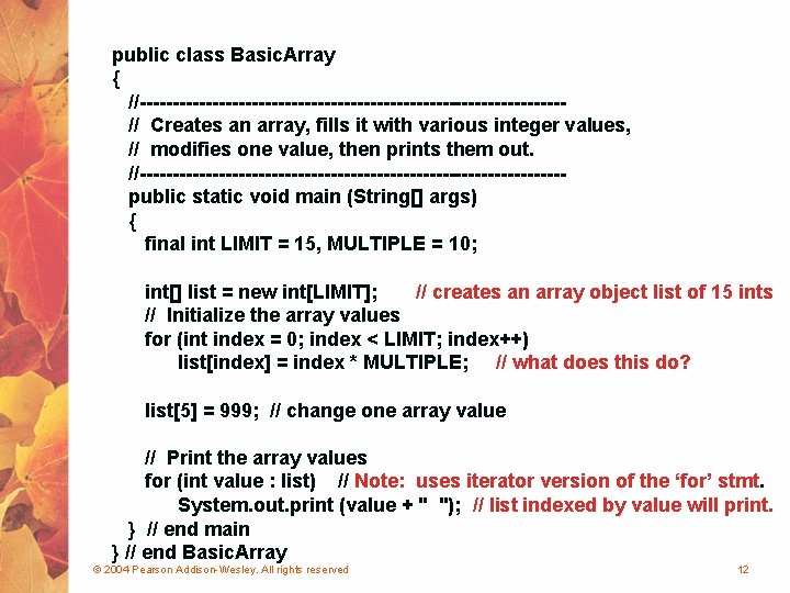 public class Basic. Array { //--------------------------------// Creates an array, fills it with various integer