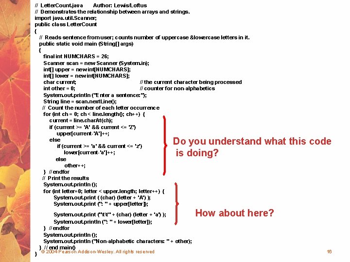 // Letter. Count. java Author: Lewis/Loftus // Demonstrates the relationship between arrays and strings.