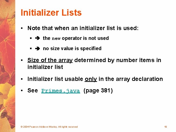 Initializer Lists • Note that when an initializer list is used: § the new