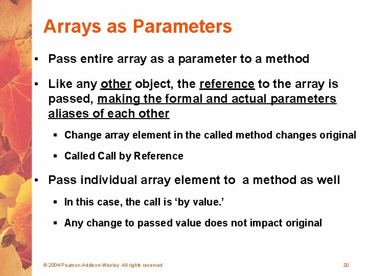 Arrays as Parameters • Pass entire array as a parameter to a method •