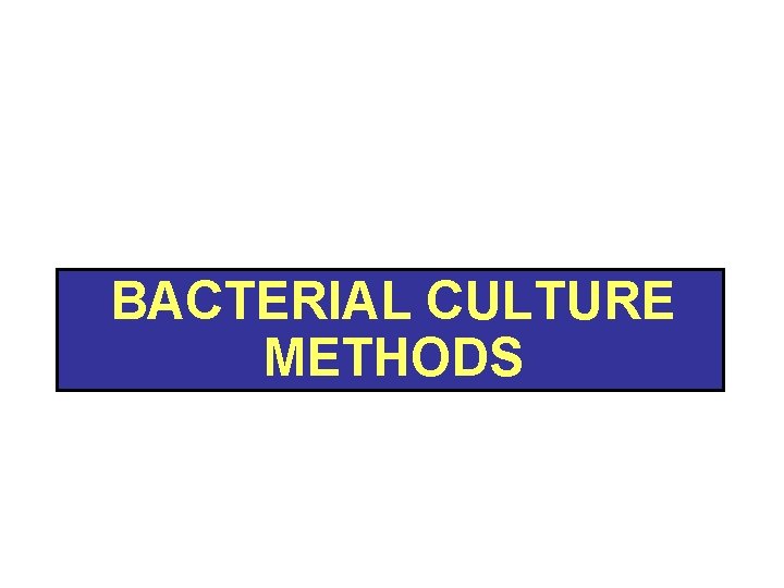 BACTERIAL CULTURE METHODS 