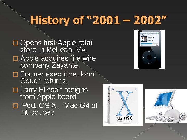 History of “ 2001 – 2002” Opens first Apple retail store in Mc. Lean, History of “ 2001 – 2002” Opens first Apple retail store in Mc. Lean,