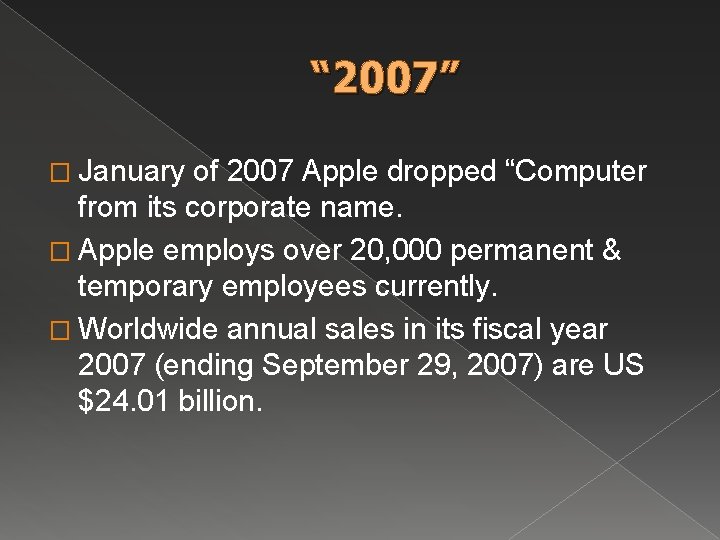 “ 2007” � January of 2007 Apple dropped “Computer from its corporate name. � “ 2007” � January of 2007 Apple dropped “Computer from its corporate name. �