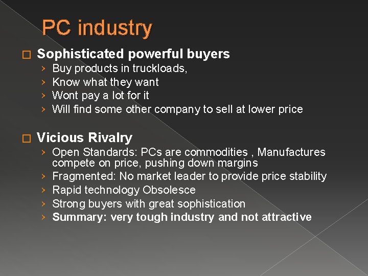 PC industry � Sophisticated powerful buyers › › � Buy products in truckloads, Know PC industry � Sophisticated powerful buyers › › � Buy products in truckloads, Know