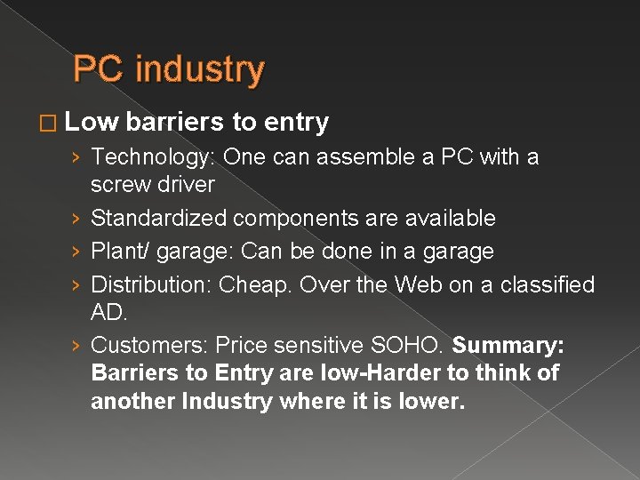 PC industry � Low barriers to entry › Technology: One can assemble a PC PC industry � Low barriers to entry › Technology: One can assemble a PC