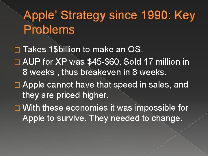 Apple’ Strategy since 1990: Key Problems � Takes 1$billion to make an OS. � Apple’ Strategy since 1990: Key Problems � Takes 1$billion to make an OS. �