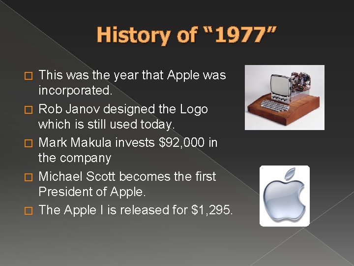 History of “ 1977” � � � This was the year that Apple was History of “ 1977” � � � This was the year that Apple was