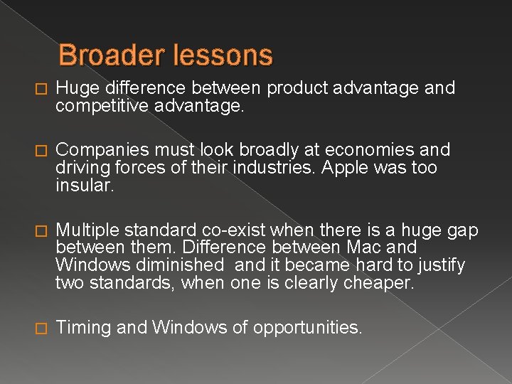 Broader lessons � Huge difference between product advantage and competitive advantage. � Companies must Broader lessons � Huge difference between product advantage and competitive advantage. � Companies must
