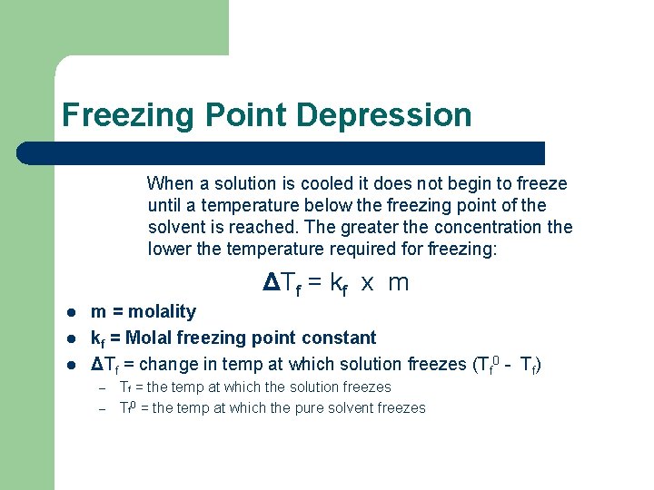 Freezing Point Depression When a solution is cooled it does not begin to freeze