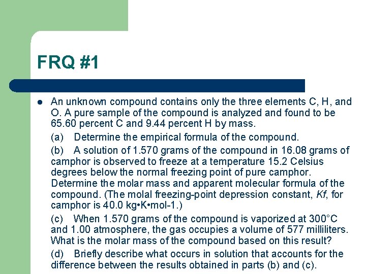 FRQ #1 l An unknown compound contains only the three elements C, H, and