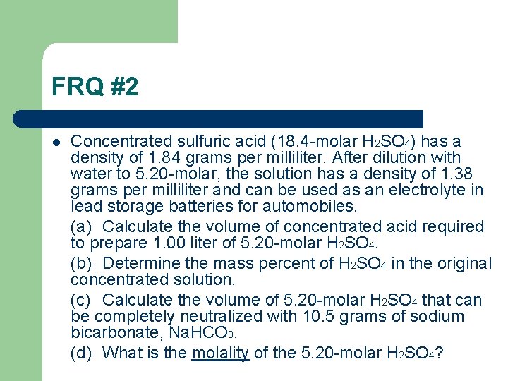 FRQ #2 l Concentrated sulfuric acid (18. 4 -molar H 2 SO 4) has