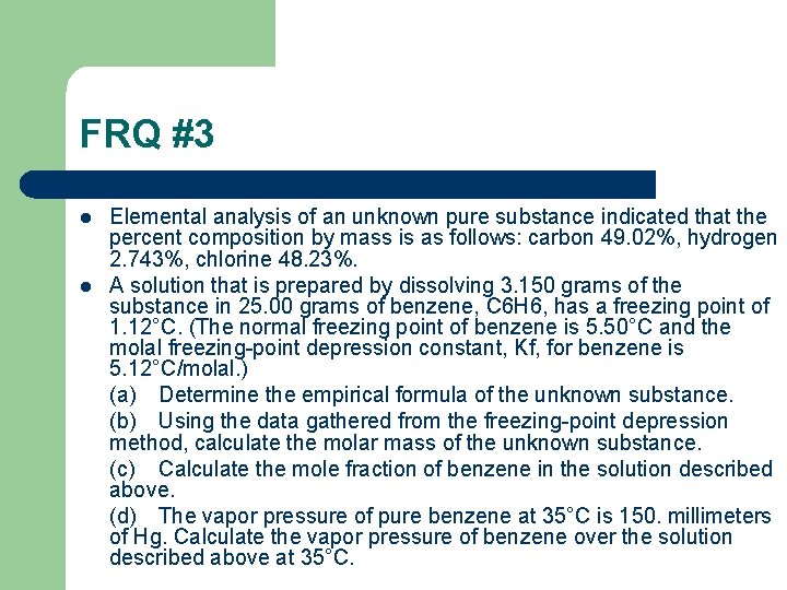 FRQ #3 l l Elemental analysis of an unknown pure substance indicated that the