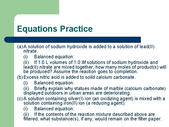 Equations Practice (a) A solution of sodium hydroxide is added to a solution of