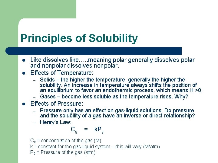 Principles of Solubility l l Like dissolves like…. . meaning polar generally dissolves polar