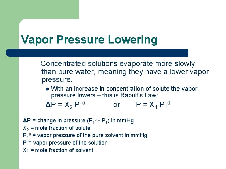 Vapor Pressure Lowering Concentrated solutions evaporate more slowly than pure water, meaning they have