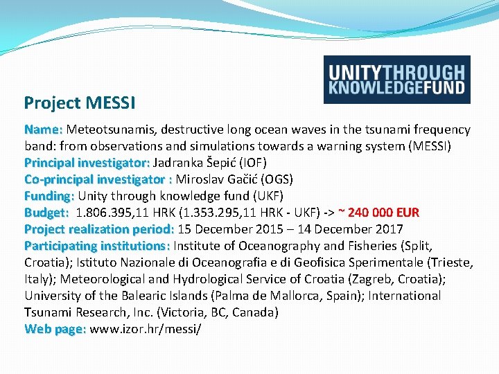 Project MESSI Name: Meteotsunamis, destructive long ocean waves in the tsunami frequency band: from