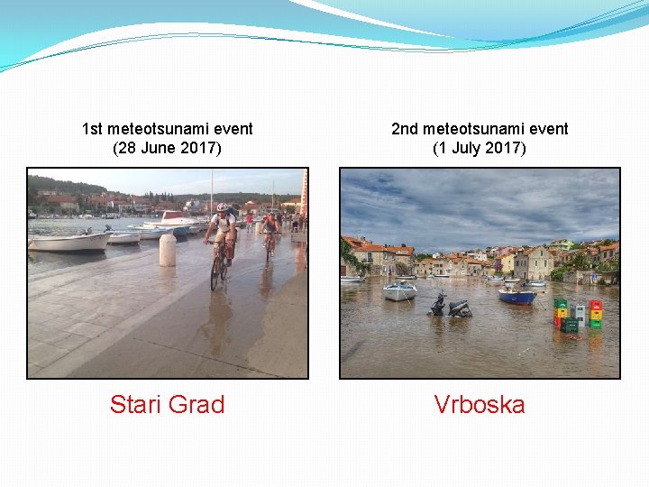 1 st meteotsunami event (28 June 2017) 2 nd meteotsunami event (1 July 2017)