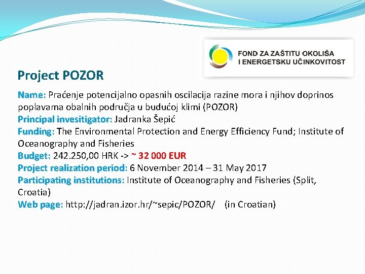 Project POZOR Name: Praćenje potencijalno opasnih oscilacija razine mora i njihov doprinos poplavama obalnih