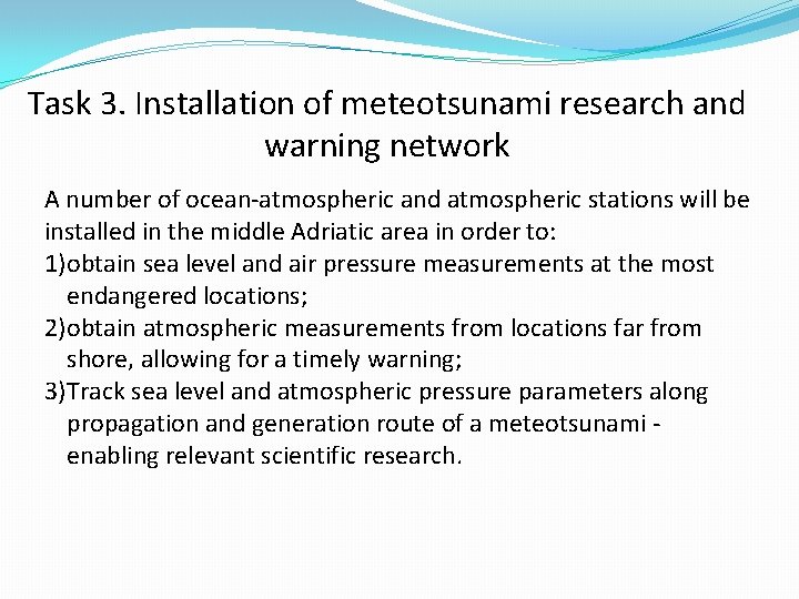 Task 3. Installation of meteotsunami research and warning network A number of ocean-atmospheric and