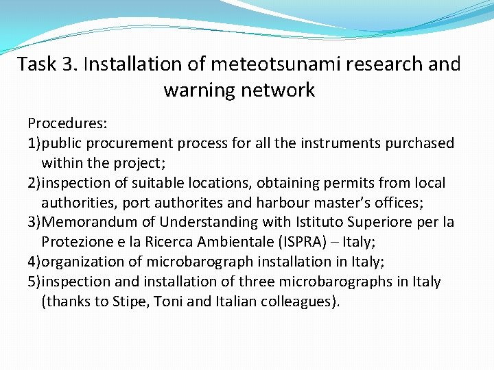 Task 3. Installation of meteotsunami research and warning network Procedures: 1)public procurement process for