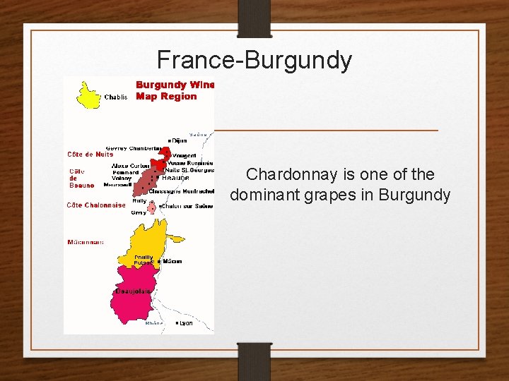 France-Burgundy Chardonnay is one of the dominant grapes in Burgundy 