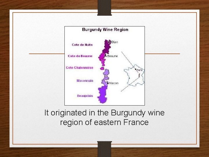 It originated in the Burgundy wine region of eastern France 