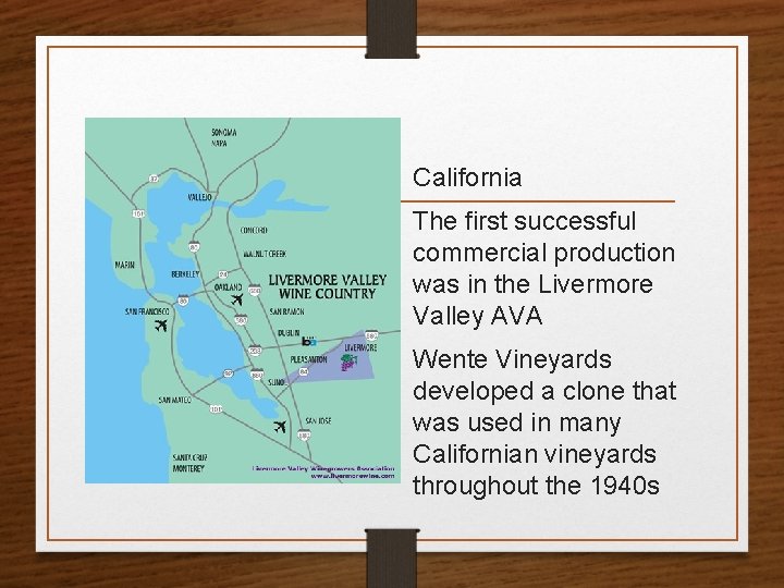 California The first successful commercial production was in the Livermore Valley AVA Wente Vineyards