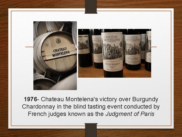 1976 - Chateau Montelena's victory over Burgundy Chardonnay in the blind tasting event conducted