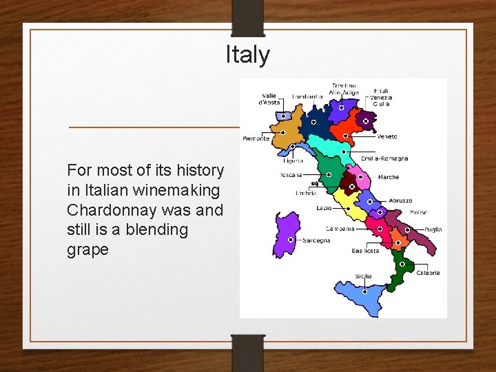 Italy For most of its history in Italian winemaking Chardonnay was and still is