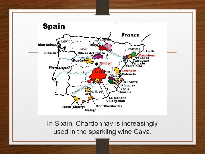 In Spain, Chardonnay is increasingly used in the sparkling wine Cava. 