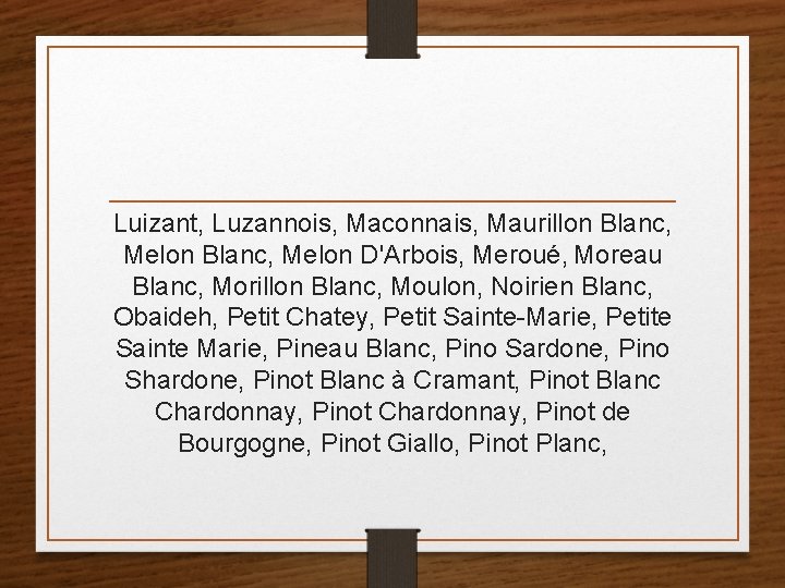 Luizant, Luzannois, Maconnais, Maurillon Blanc, Melon D'Arbois, Meroué, Moreau Blanc, Morillon Blanc, Moulon, Noirien