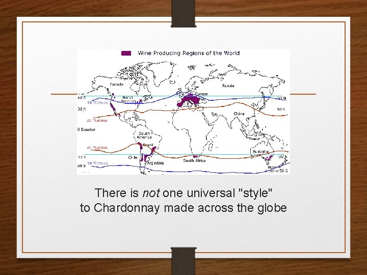 There is not one universal "style" to Chardonnay made across the globe 