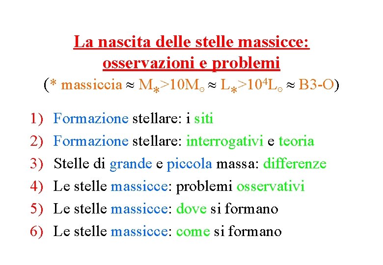 La nascita delle stelle massicce: osservazioni e problemi (* massiccia M*>10 M⊙ L*>104 L⊙