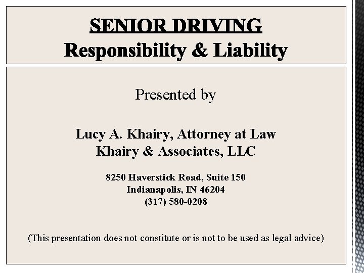 Presented by Lucy A. Khairy, Attorney at Law Khairy & Associates, LLC 8250 Haverstick