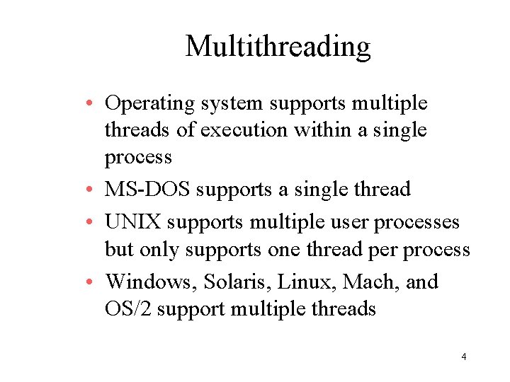 Multithreading • Operating system supports multiple threads of execution within a single process • Multithreading • Operating system supports multiple threads of execution within a single process •
