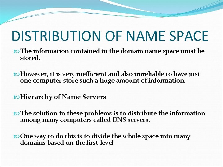 DISTRIBUTION OF NAME SPACE The information contained in the domain name space must be DISTRIBUTION OF NAME SPACE The information contained in the domain name space must be