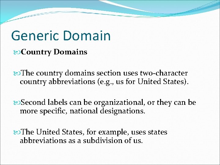 Generic Domain Country Domains The country domains section uses two-character country abbreviations (e. g. Generic Domain Country Domains The country domains section uses two-character country abbreviations (e. g.