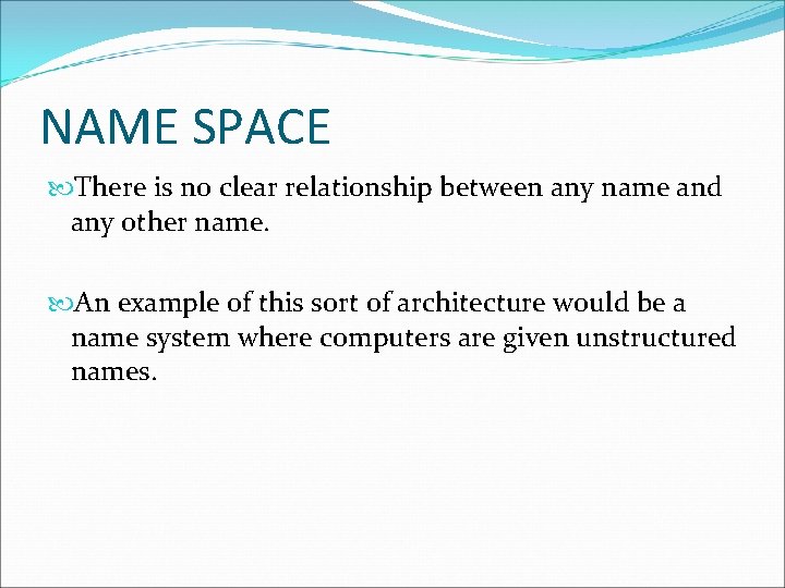 NAME SPACE There is no clear relationship between any name and any other name. NAME SPACE There is no clear relationship between any name and any other name.