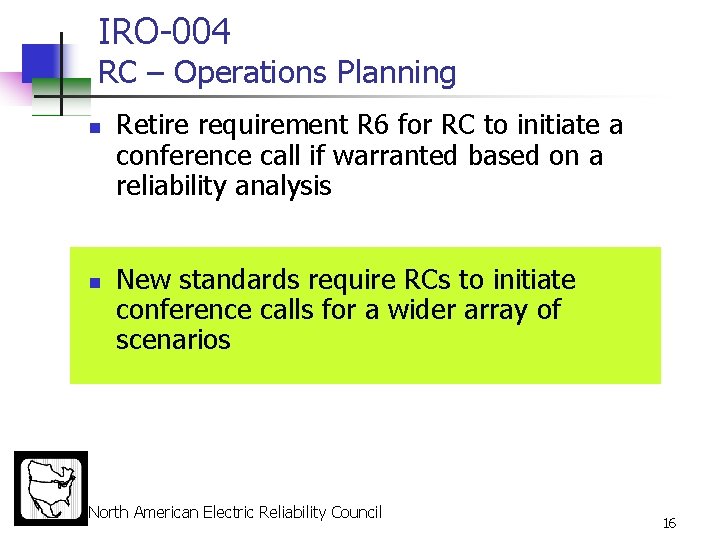 IRO-004 RC – Operations Planning n n Retire requirement R 6 for RC to