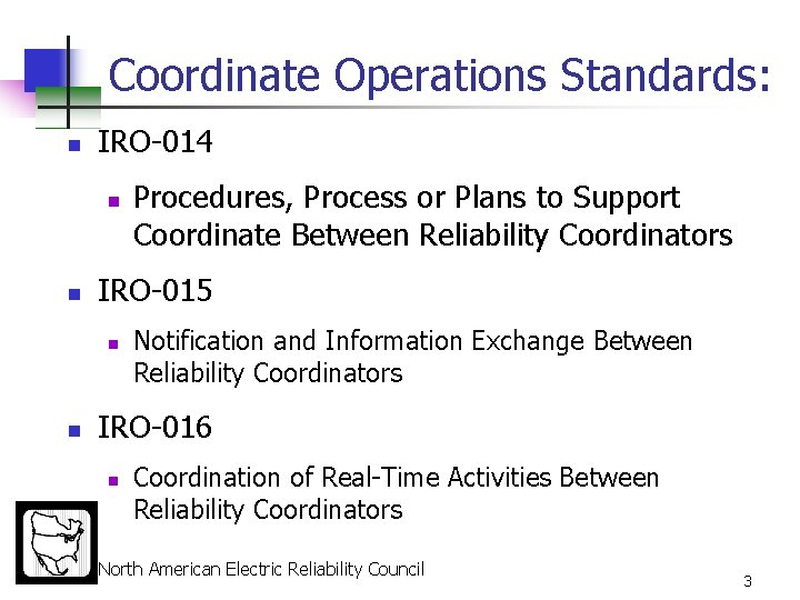 Coordinate Operations Standards: n IRO-014 n n IRO-015 n n Procedures, Process or Plans