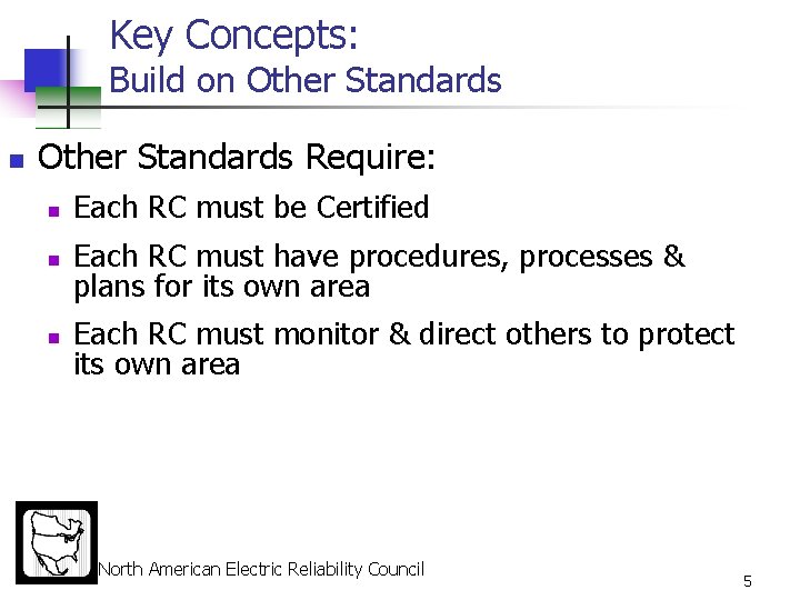 Key Concepts: Build on Other Standards Require: n Each RC must be Certified n