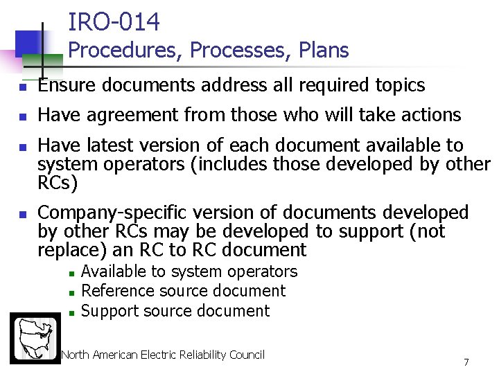 IRO-014 Procedures, Processes, Plans n Ensure documents address all required topics n Have agreement